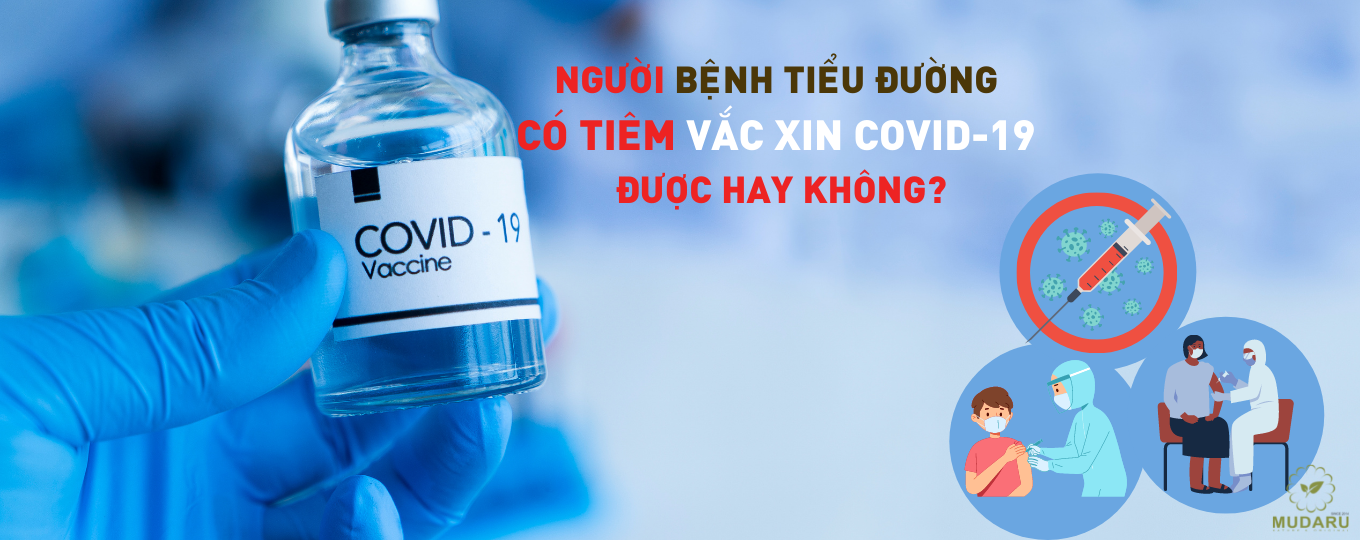 NGƯỜI BỆNH TIỂU ĐƯỜNG TUÝP 2 CÓ ĐƯỢC TIÊM VẮC XIN COVID 19 ĐƯỢC HAY KHÔNG 1